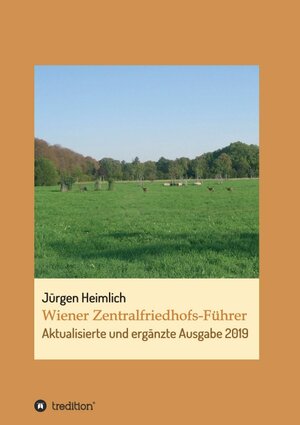 Buchcover Wiener Zentralfriedhofs-Führer | Jürgen Heimlich | EAN 9783746994338 | ISBN 3-7469-9433-0 | ISBN 978-3-7469-9433-8