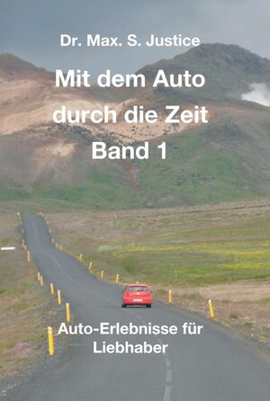Buchcover Mit dem Auto durch die Zeit Band 1 | Dr. Max. S. Justice | EAN 9783746994918 | ISBN 3-7469-9491-8 | ISBN 978-3-7469-9491-8