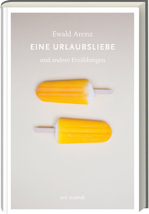 Buchcover Eine Urlaubsliebe | Ewald Arenz | EAN 9783747201091 | ISBN 3-7472-0109-1 | ISBN 978-3-7472-0109-1