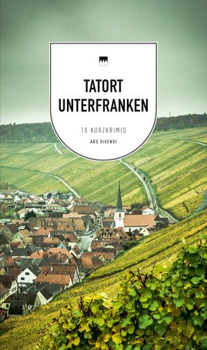 Buchcover Tatort Unterfranken | Veit Bronnenmeyer | EAN 9783747201589 | ISBN 3-7472-0158-X | ISBN 978-3-7472-0158-9