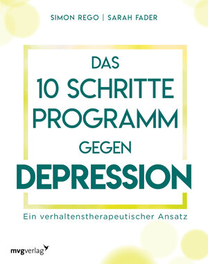 Buchcover Das 10-Schritte-Programm gegen Depression | Simon Rego | EAN 9783747400104 | ISBN 3-7474-0010-8 | ISBN 978-3-7474-0010-4