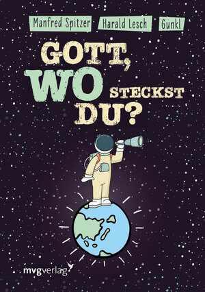 Buchcover Gott! Wo steckst du? | Manfred Spitzer | EAN 9783747400173 | ISBN 3-7474-0017-5 | ISBN 978-3-7474-0017-3