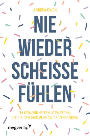 Buchcover Nie wieder scheiße fühlen | Andrea Owen | EAN 9783747403068 | ISBN 3-7474-0306-9 | ISBN 978-3-7474-0306-8