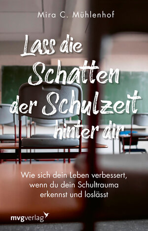 Buchcover Lass die Schatten der Schulzeit hinter dir | Mira Christine Mühlenhof | EAN 9783747403433 | ISBN 3-7474-0343-3 | ISBN 978-3-7474-0343-3