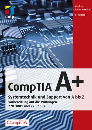 Buchcover CompTIA A+ | Markus Kammermann | EAN 9783747500125 | ISBN 3-7475-0012-9 | ISBN 978-3-7475-0012-5