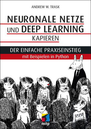 Buchcover Neuronale Netze und Deep Learning kapieren | Andrew W. Trask | EAN 9783747500156 | ISBN 3-7475-0015-3 | ISBN 978-3-7475-0015-6
