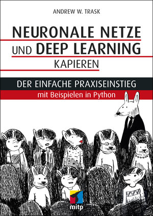 Buchcover Neuronale Netze und Deep Learning kapieren | Andrew W. Trask | EAN 9783747500163 | ISBN 3-7475-0016-1 | ISBN 978-3-7475-0016-3
