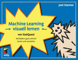 Buchcover Machine Learning visuell lernen - von StatQuest | Josh Starmer | EAN 9783747500712 | ISBN 3-7475-0071-4 | ISBN 978-3-7475-0071-2