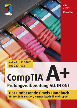 Buchcover CompTIA A+ Prüfungsvorbereitung ALL IN ONE | Mike Meyers | EAN 9783747500996 | ISBN 3-7475-0099-4 | ISBN 978-3-7475-0099-6