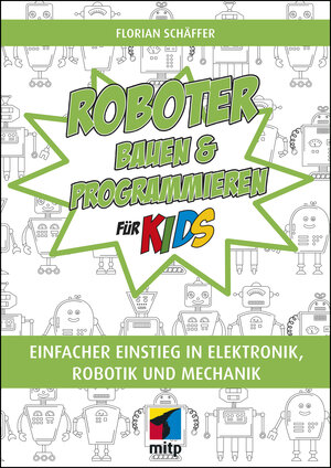 Buchcover Roboter bauen und programmieren für Kids | Florian Schäffer | EAN 9783747501290 | ISBN 3-7475-0129-X | ISBN 978-3-7475-0129-0