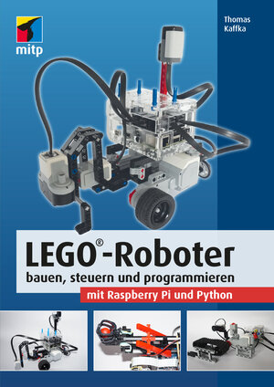 Buchcover LEGO®-Roboter bauen, steuern und programmieren mit Raspberry Pi und Python | Thomas Kaffka | EAN 9783747503119 | ISBN 3-7475-0311-X | ISBN 978-3-7475-0311-9