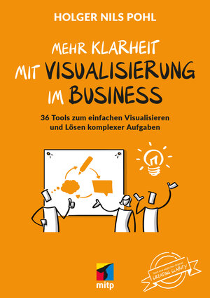 Buchcover Mehr Klarheit mit Visualisierung im Business | Holger Nils Pohl | EAN 9783747506752 | ISBN 3-7475-0675-5 | ISBN 978-3-7475-0675-2