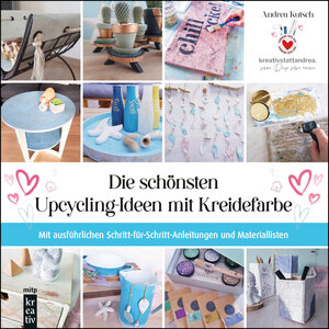 Buchcover Die schönsten Upcycling-Ideen mit Kreidefarbe | Andrea Kutsch | EAN 9783747507070 | ISBN 3-7475-0707-7 | ISBN 978-3-7475-0707-0