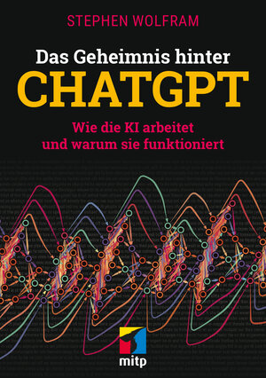 Buchcover Das Geheimnis hinter ChatGPT | Stephen Wolfram | EAN 9783747507476 | ISBN 3-7475-0747-6 | ISBN 978-3-7475-0747-6