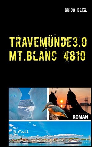 Buchcover Travemünde 3.0 Mt.Blanc 4810 | Guido Bleil | EAN 9783748100287 | ISBN 3-7481-0028-0 | ISBN 978-3-7481-0028-7