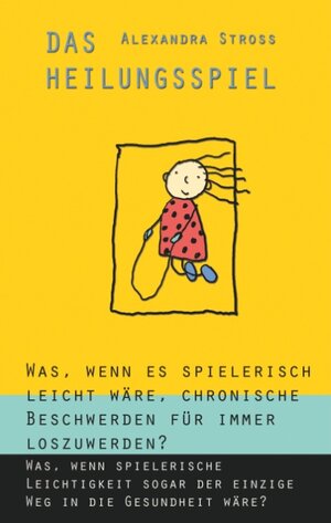 Buchcover Das Heilungsspiel | Alexandra Stross | EAN 9783748102434 | ISBN 3-7481-0243-7 | ISBN 978-3-7481-0243-4