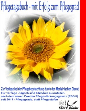 Buchcover Pflegetagebuch - mit Erfolg zum Pflegegrad - zur Vorlage bei der Pflegeberatung durch den Medizinischen Dienst | Uwe H. Sültz | EAN 9783748110156 | ISBN 3-7481-1015-4 | ISBN 978-3-7481-1015-6