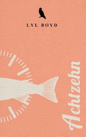 Buchcover Achtzehn | Lyl Boyd | EAN 9783748110224 | ISBN 3-7481-1022-7 | ISBN 978-3-7481-1022-4
