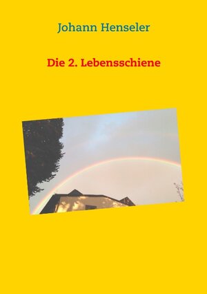 Buchcover Die 2. Lebensschiene | Johann Henseler | EAN 9783748112051 | ISBN 3-7481-1205-X | ISBN 978-3-7481-1205-1