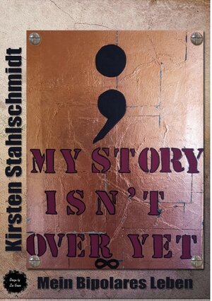 Buchcover my story isn`t over yet | Kirsten Stahlschmidt | EAN 9783748117100 | ISBN 3-7481-1710-8 | ISBN 978-3-7481-1710-0