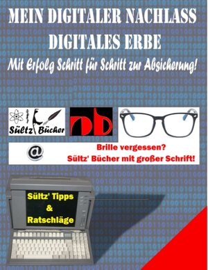 Buchcover Mein Digitaler Nachlass - Digitales Erbe - Mit Erfolg Schritt für Schritt zur Absicherung! | Uwe H. Sültz | EAN 9783748119753 | ISBN 3-7481-1975-5 | ISBN 978-3-7481-1975-3