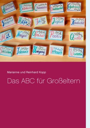Buchcover Das ABC für Großeltern | Marianne und Reinhard Kopp | EAN 9783748120216 | ISBN 3-7481-2021-4 | ISBN 978-3-7481-2021-6