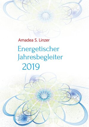 Buchcover Energetischer Jahresbegleiter 2019 | Amadea S. Linzer | EAN 9783748123781 | ISBN 3-7481-2378-7 | ISBN 978-3-7481-2378-1