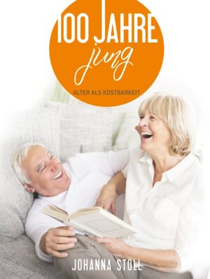 Buchcover 100 Jahre jung | Johanna Stoll | EAN 9783748123934 | ISBN 3-7481-2393-0 | ISBN 978-3-7481-2393-4