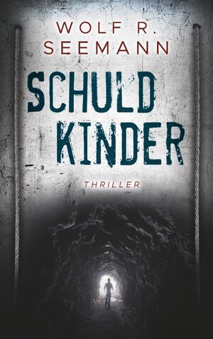 Buchcover Schuldkinder | Wolf R. Seemann | EAN 9783748125785 | ISBN 3-7481-2578-X | ISBN 978-3-7481-2578-5