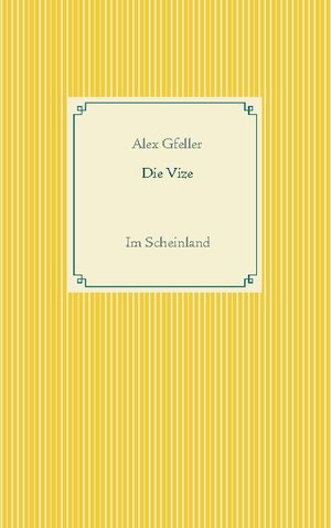 Buchcover Die Vize | Alex Gfeller | EAN 9783748125914 | ISBN 3-7481-2591-7 | ISBN 978-3-7481-2591-4