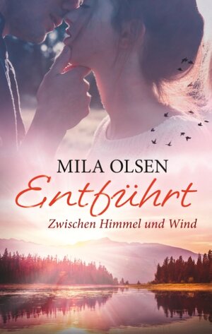 Buchcover Entführt - Zwischen Himmel und Wind | Mila Olsen | EAN 9783748126188 | ISBN 3-7481-2618-2 | ISBN 978-3-7481-2618-8