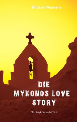 Buchcover Mykonos Love Story | Michael Markaris | EAN 9783748128960 | ISBN 3-7481-2896-7 | ISBN 978-3-7481-2896-0