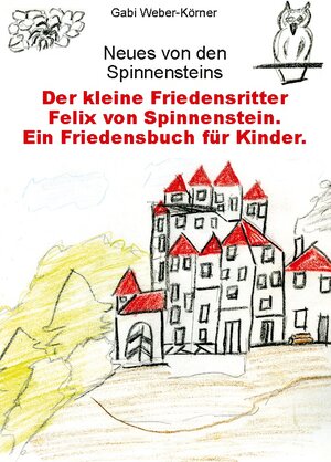 Buchcover Der kleine Friedensritter Felix von Spinnenstein | Gabi Weber-Körner | EAN 9783748129059 | ISBN 3-7481-2905-X | ISBN 978-3-7481-2905-9