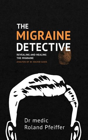 Buchcover The Migraine Detective | Roland Pfeiffer | EAN 9783748131809 | ISBN 3-7481-3180-1 | ISBN 978-3-7481-3180-9