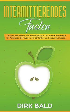 Buchcover Intermittierendes Fasten | Dirk Bald | EAN 9783748138600 | ISBN 3-7481-3860-1 | ISBN 978-3-7481-3860-0