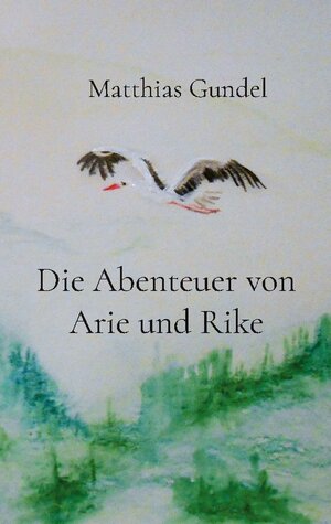 Buchcover Die Abenteuer von Arie und Rike | Matthias Gundel | EAN 9783748144281 | ISBN 3-7481-4428-8 | ISBN 978-3-7481-4428-1