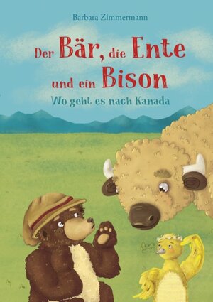 Buchcover Der Bär, die Ente und ein Bison | Barbara Zimmermann | EAN 9783748148302 | ISBN 3-7481-4830-5 | ISBN 978-3-7481-4830-2
