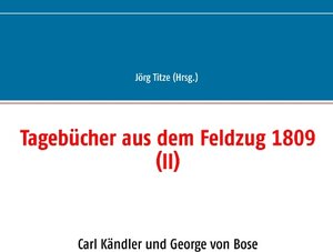 Buchcover Tagebücher aus dem Feldzug 1809 (II)  | EAN 9783748150046 | ISBN 3-7481-5004-0 | ISBN 978-3-7481-5004-6