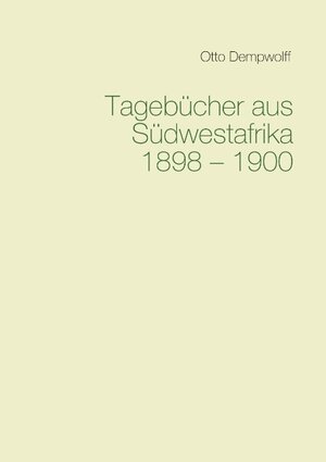 Buchcover Tagebücher aus Südwestafrika 1898-1900 | Otto Dempwolff | EAN 9783748156390 | ISBN 3-7481-5639-1 | ISBN 978-3-7481-5639-0
