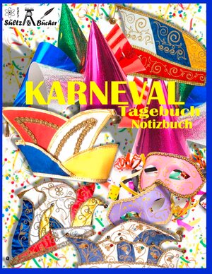 Buchcover KARNEVAL - TAGEBUCH - NOTIZBUCH - Fastnacht - Fasnacht - Fasnet - Fasching - Fastabend - Fastelovend - Fasteleer - Fünfte Jahreszeit | Renate Sültz | EAN 9783748156840 | ISBN 3-7481-5684-7 | ISBN 978-3-7481-5684-0