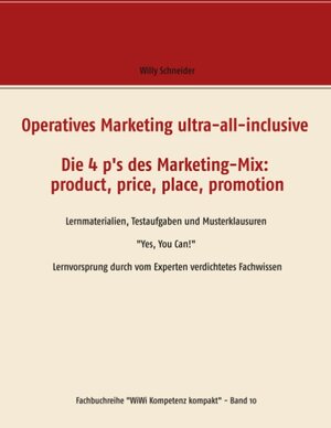 Buchcover Operatives Marketing ultra-all-inclusive - Die 4 p's des Marketing-Mix: product, price, place, promotion | Willy Schneider | EAN 9783748157632 | ISBN 3-7481-5763-0 | ISBN 978-3-7481-5763-2