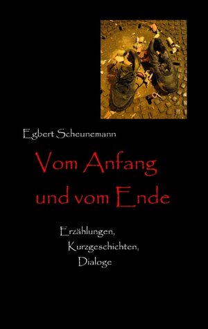 Buchcover Vom Anfang und vom Ende | Egbert Scheunemann | EAN 9783748157939 | ISBN 3-7481-5793-2 | ISBN 978-3-7481-5793-9