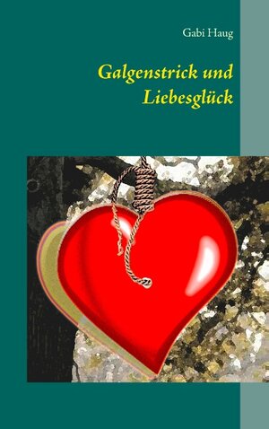 Buchcover Galgenstrick und Liebesglück | Gabi Haug | EAN 9783748158936 | ISBN 3-7481-5893-9 | ISBN 978-3-7481-5893-6