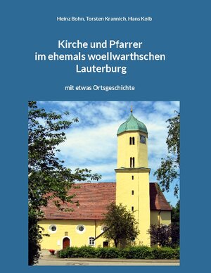 Buchcover Kirche und Pfarrer im ehemals woellwarthschen Lauterburg | Heinz Bohn | EAN 9783748163169 | ISBN 3-7481-6316-9 | ISBN 978-3-7481-6316-9