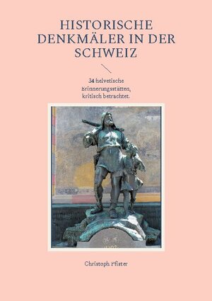 Buchcover Historische Denkmäler in der Schweiz | Christoph Pfister | EAN 9783748163527 | ISBN 3-7481-6352-5 | ISBN 978-3-7481-6352-7