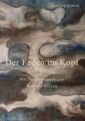 Buchcover Der Faden im Kopf | Joanna Lisiak | EAN 9783748167167 | ISBN 3-7481-6716-4 | ISBN 978-3-7481-6716-7
