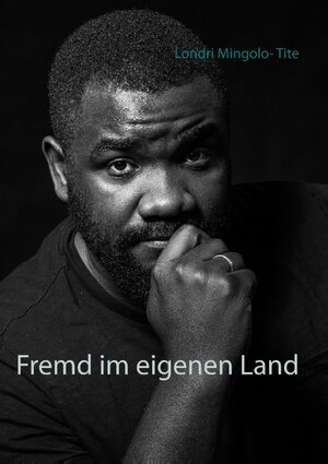 Buchcover Fremd im eigenen Land | Londri Mingolo- Tite | EAN 9783748167686 | ISBN 3-7481-6768-7 | ISBN 978-3-7481-6768-6