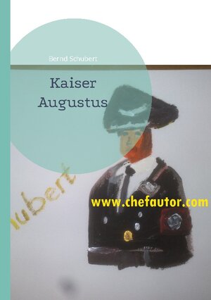 Buchcover Kaiser Augustus | Bernd Schubert | EAN 9783748174219 | ISBN 3-7481-7421-7 | ISBN 978-3-7481-7421-9
