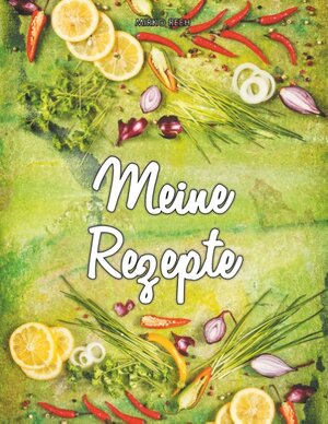 Buchcover Meine Rezepte (Notizbuch für Lieblingsrezepte) | Reeh Mirko | EAN 9783748174233 | ISBN 3-7481-7423-3 | ISBN 978-3-7481-7423-3