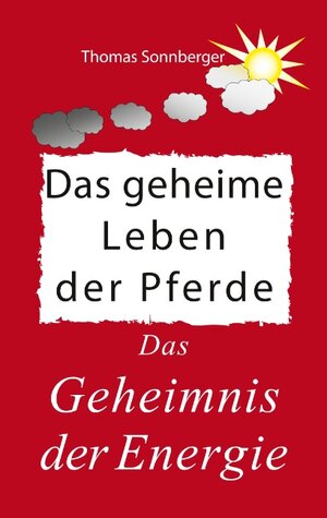 Buchcover Das geheime Leben der Pferde | Thomas Sonnberger | EAN 9783748188605 | ISBN 3-7481-8860-9 | ISBN 978-3-7481-8860-5